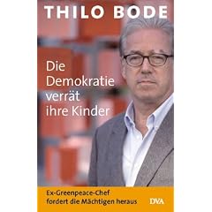 Die Demokratie verr�t ihre Kinder. Ex-Greenpeace-Chef fordert die M�chtigen heraus