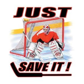 Just Save It Hockey T Shirt