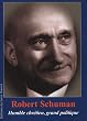 Robert Schuman (1886-1963) : Humble chr�tien, grand politique