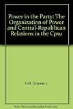 Power in the party : the organization of power and central-republican relations in the CPSU
