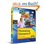 Photoshop Elements 8 Bild f�r Bild: sehen und k�nnen