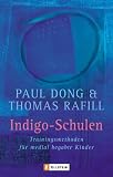 Indigo-Schulen: Trainingsmethoden f�r medial begabte Kinder - Paul Dong