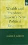 Wealth and Freedom: Taiwan's New Political Economy