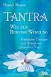 Tantra - Weg der Bewusst-Werdung, Praktische �bungen und Rituale im sexuellen Yoga