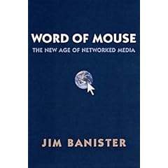 Word of Mouse: The New Age of Networked Media