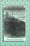 Yankee Leviathan: The Origins of Central State Authority in America, 1859-1877