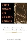 Two Sides to Everthing: The Cultural Construction of Class Consciousness in Harlan County, Kentucky (S U N Y Series in Oral and Public History)