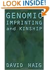 Genomic Imprinting and Kinship (The Rutgers Series in Human Evolution, edited by Robert Trivers, Lee Cronk, Helen Fisher, and Lionel Tiger)