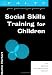 Book Social Skills Training for Children (Parent, Adolescent and Child Training Skills)