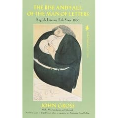 The Rise and Fall of the Man of Letters: English Literary Life since 1800
