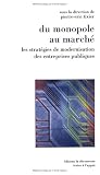 Du monopole au marché : Les stratégies de modernisation des entreprises publiques