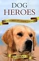 Dog Heroes: True Stories of Canine Courage