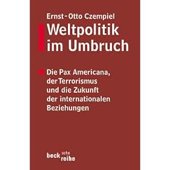 Weltpolitik im Umbruch. Die Pax Americana, der Terrorismus und die Zukunft der internationalen Beziehungen. (Taschenbuch)
