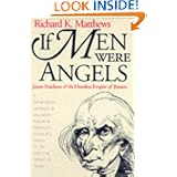 If Men Were Angels: James Madison and the Heartless Empire of Reason (American Political... by Richard K. Matthews