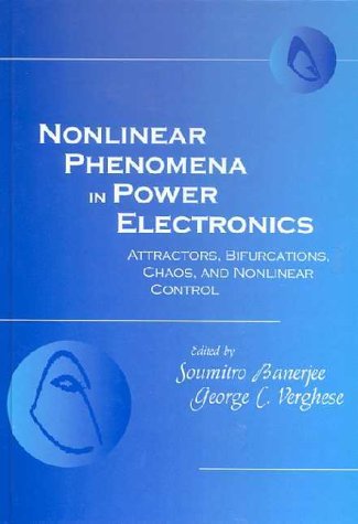 Nonlinear Phenomena in Power Electronics: Bifurcations, Chaos, Control and Applications