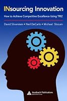 Insourcing Innovation: How to Achieve Competitive Excellence Using TRIZ