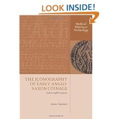 The Iconography of Early Anglo-Saxon Coinage: Sixth to Eighth Centuries (Medieval History and Archaeology)