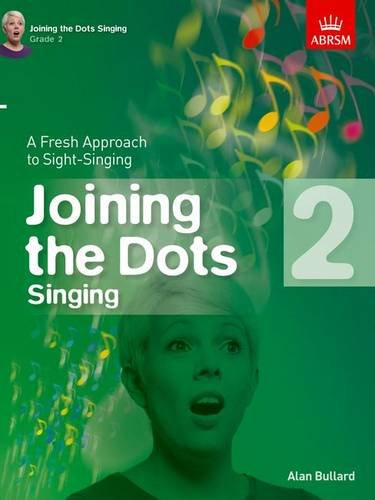 Joining the Dots Singing, Grade 2: A Fresh Approach to Sight-Singing (Joining the Dots (ABRSM))