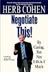 Negotiate This!: By Caring, But Not T-H-A-T Much