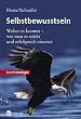 Selbstbewusstsein: Woher es kommt - wie man es st�rkt und erfolgreich einsetzt