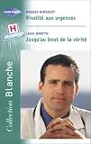 Rivalite aux urgences, suivi de Jusqu'au bout de la verite