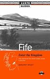 Fife: Enter the Kingdom (Luath Guides to Scotland)