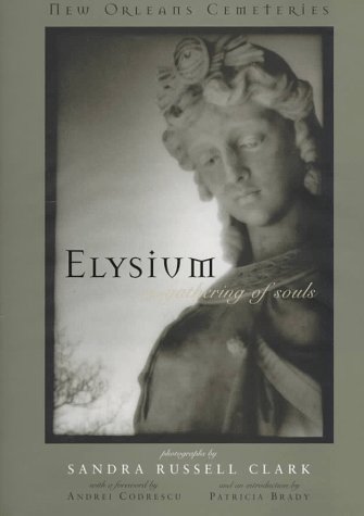 Elysium: A Gathering of Souls : New Orleans Cemeteries