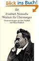 Friedrich Nietzsche. Weisheit f�r �bermorgen: Unterstreichungen aus dem Nachlass (1869 - 1889)