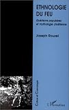 Ethnologie du feu: Gu�risons populaires et mythologie chr�tienne