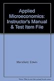 Instructor's manual and test-item file for Edwin Mansfield's Applied microeconomics