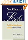 Your Clients for Life: The Definitive Guide to Becoming a Successful Financial Planner