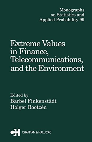 Extreme Values in Finance, Telecommunications, and the Environment (Chapman & Hall/CRC Monographs on Statistics & Applied Probability)