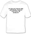 If you ate pasta and antipasta, would you still be hungry? T-shirt
