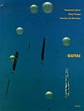 Gutai : Moments de destruction, moments de beaut�. Edition bilingue Fran�ais Anglais