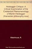 A Heidegger critique : a critical examination of the existential phenomenology of Martin Heidegger