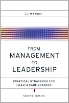 From Management to Leadership: Practical Strategies for Health Care Leaders (J-B AHA Press)
