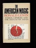 The American Magic: Codes, Ciphers, and the Defeat of Japan