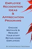 Employee Recognition Ideas Programs Appreciate & Recognize Your Staff Engage, Motivate & Reward (Employee Employers Advice)