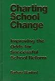 Charting School Change: Improving the Odds for Successful School Reform