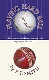 Playing Hard Ball: A Kent County Cricketer's Journey into Big League Baseball