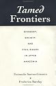 Tamed Frontiers: Economy, Society, And Civil Rights In Upper Amazonia
