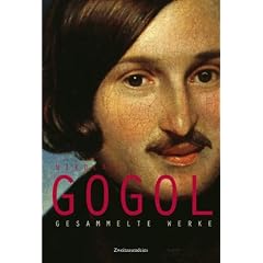 Gesammelte Werke: Die toten Seelen /Abende auf dem Vorwerk bei Dikanjka /Der Wij /Die Nase /Das Portr�t /Der Mantel /Der Newskij-Prospekt /Aufzeichnungen eines Irren /Der Revisor