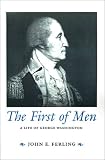 The First of Men: A Life of George Washington