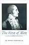 The First of Men: A Life of George Washington The First of Men: A Life of George Washington