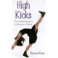 High Kicks: The Essential Guide to Working As a Dancer (Ballet, Dance, Opera and Music) by Donna Ross