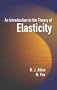 An Introduction to the Theory of Elasticity (Dover Books on Physics)