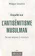 Enqu�te sur l'antisemitisme musulman. De ses origines � nos jours
