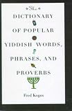 The Dictionary of Popular Yiddish Words, Phrases, and Proverbs