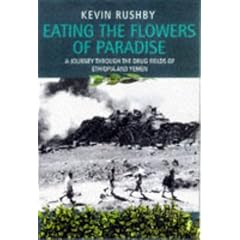 Eating the Flowers of Paradise: A Journey Through the Drug Fields of Ethiopia and Yemen