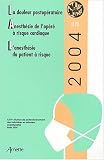 La douleur postop�ratoire, Anesth�sie de l'op�r� � risque cardiaque, L'anesth�sie du patient � risque : XXVIe R�union de perfectionnement des infirmi�res et infirmiers anesth�sistes